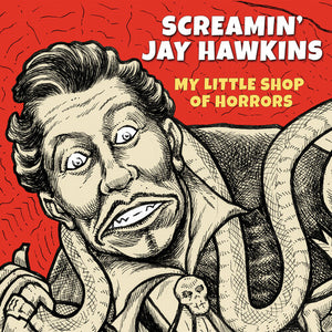 SCREAMIN' JAY HAWKINS | MY LITTLE SHOP OF HORRORS