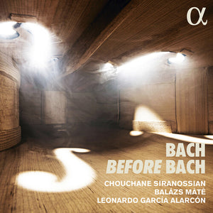 SIRANOSSIAN ALARCON MATE | BACH BEFORE BACH