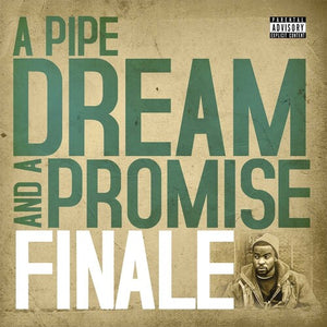 FINALE | PIPE DREAM & A PROMISE