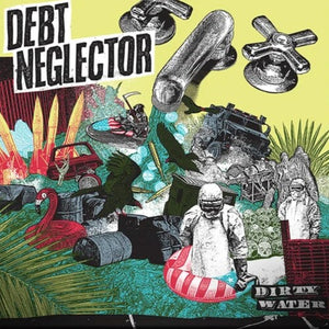 DEBT NEGLECTOR | DIRTY WATER