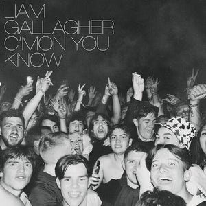LIAM GALLAGHER | C'MON YOU KNOW