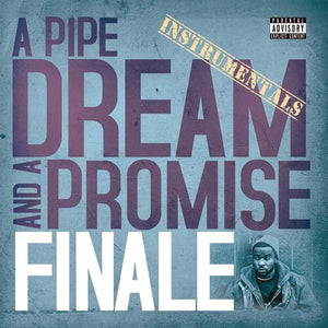 FINALE | PIPE DREAM & A PROMISE