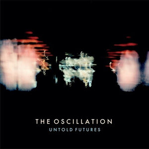 OSCILLATION | UNTOLD FUTURES