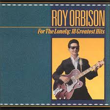 ROY ORBISON | FOR THE LONELY 18 GREATEST HITS