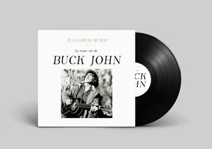 JEAN-LOUIS MURAT | LA VRAIE VIE DE BUCK JOHN