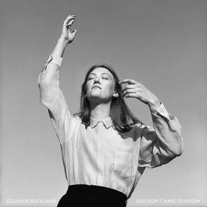 ELEANOR BUCKLAND | YOU DON'T HAVE TO KNOW