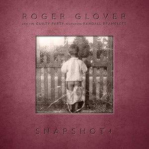 ROGER GLOVER | SNAPSHOT+