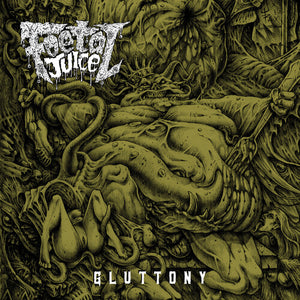 FOETAL JUICE | GLUTTONY