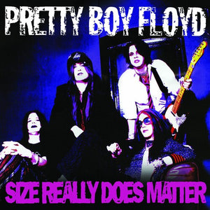 PRETTY BOY FLOYD | SIZE REALLY DOES MATTER