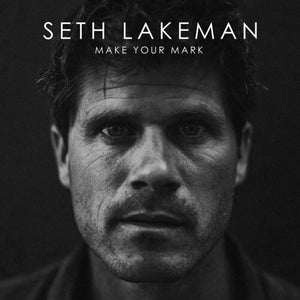 SETH LAKEMAN | MAKE YOUR MARK