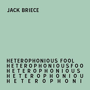 JACK BRIECE | HETEROPHONIOUS FOOL