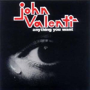 JOHN VALENTI | ANYTHING YOU WANT