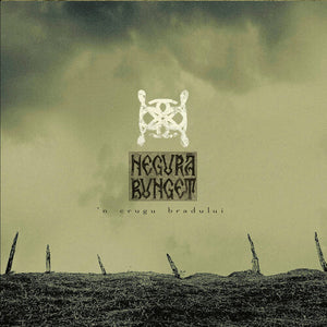 NEGURA BUNGET | 'N CRUGU BRADULUI