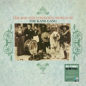 KANE GANG | BAD & LOWDOWN WORLD OF THE KANE GANG