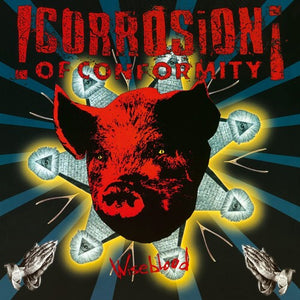 CORROSION OF CONFORMITY | WISEBLOOD