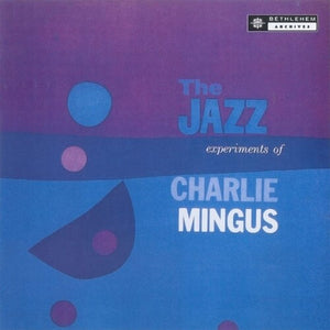CHARLES MINGUS | JAZZ EXPERIMENTS OF CHARLES MINGUS (VINYL)