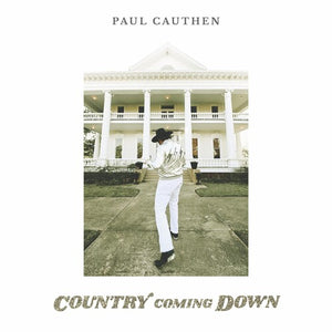 PAUL CAUTHEN | COUNTRY COMING DOWN