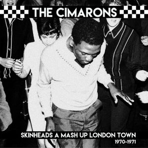 THE CIMARONS | SKINHEADS A MASH UP LONDON TOWN 1970-1971