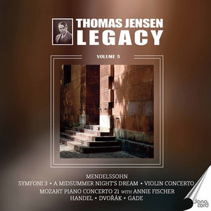 THOMAS JENSEN^HENRIK SACHSENSKJOLD^DANISH RADIO SYMPHONY ORCHESTRA^ANNIE FISCHER | THOMAS JENSEN LEGACY 5