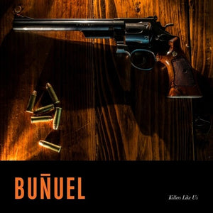 BUNUEL | KILLERS LIKE US