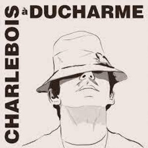 ROBERT CHARLEBOIS | CHARLEBOIS A DUCHARME