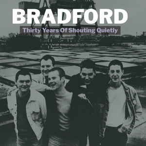 BRADFORD | THIRTY YEARS OF SHOUTING QUIETLY (VINYL)