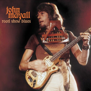 JOHN MAYALL | ROAD SHOW BLUES