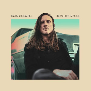 RYAN CULWELL | RUN LIKE A BULL