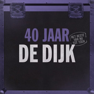 DE DIJK | 40 JAAR: HET BESTE VAN NU TOT TOEN