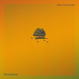 DEM ROOTS MUSIC | FORWARD EVER (GREEN)