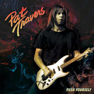 PAT TRAVERS | PUSH YOURSELF