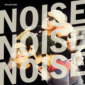 THE LAST GANG | NOISE NOISE NOISE