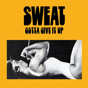 SWEAT | GOTTA GIVE IT UP