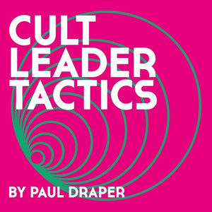 PAUL DRAPER | CULT LEADER TACTICS