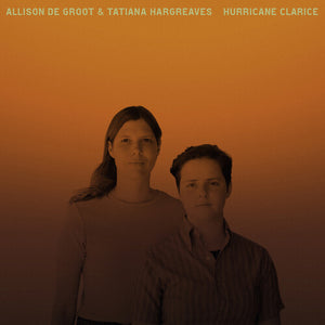ALLISON DE GROOT^TATIANA HARGREAVES | HURRICANE CLARICE