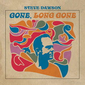 STEVE DAWSON | GONE LONG GONE
