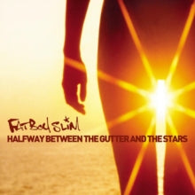 FATBOY SLIM | HALFWAY BETWEEN THE GUTTER AND THE STARS (15TH ANNIVERSARY 2LP EDITION) VINYL)