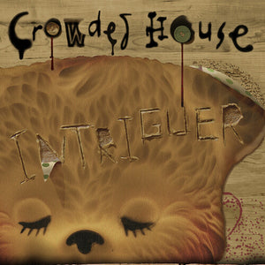 CROWDED HOUSE | INTRIGUER