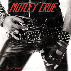 M?TLEY CR?E | TOO FAST FOR LOVE VINYL