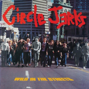 THE CIRCLE JERKS | WILD IN THE STREETS