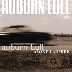 AUBURN LULL | ALONE I ADMIRE