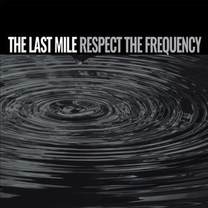 LAST MILE | RESPECT THE FREQUENCY
