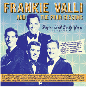 FRANKIE VALLI & THE FOUR SEASONS | ORIGINS AND EARLY YEARS 1953-62