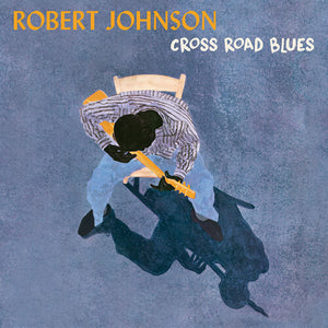 ROBERT JOHNSON | CROSS ROAD BLUES