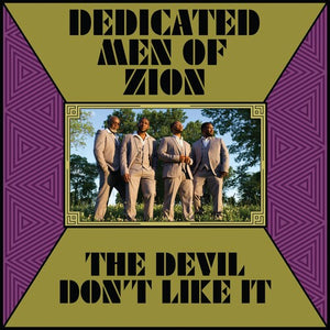 DEDICATED MEN OF ZION | DEVIL DON'T LIKE IT