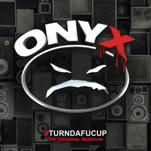 ONYX | TURNDAFUCUP - ORIGINAL SESSIONS