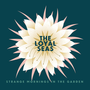 THE LOYAL SEAS | STRANGE MORNINGS IN THE GARDEN (PINK ROSE)