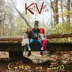 KURT VILE | (WATCH MY MOVES)