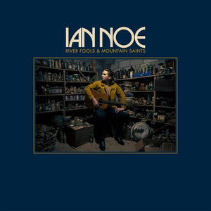 IAN NOE | RIVER FOOLS AND MOUNTAIN SAINTS
