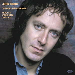 JOHN BARRY | MORE THINGS CHANGE: FILM TV & STUDIO WORK 1968-72